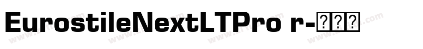 EurostileNextLTPro r字体转换 EurostileNextLTPro r字体转换